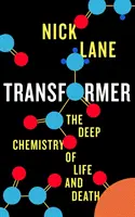 Transformer - La profunda química de la vida y la muerte - Transformer - The Deep Chemistry of Life and Death