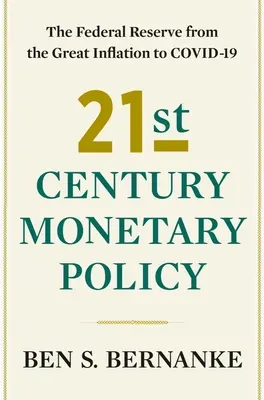 La política monetaria del siglo XXI: La Reserva Federal desde la Gran Inflación hasta Covid-19 - 21st Century Monetary Policy: The Federal Reserve from the Great Inflation to Covid-19