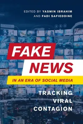 Noticias falsas en la era de las redes sociales: Seguimiento del contagio viral - Fake News in an Era of Social Media: Tracking Viral Contagion