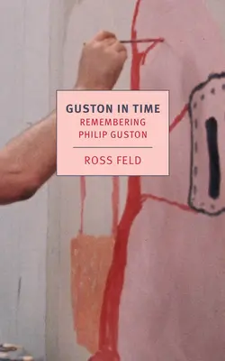 Guston en el tiempo: Recordando a Philip Guston - Guston in Time: Remembering Philip Guston