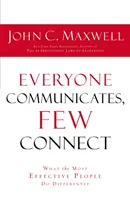 TODOS COMUNICAN POCOS CONECTAN - Lo que la gente más efectiva hace diferente - EVERYONE COMMUNICATES FEW CONNECT - What the Most Effective People Do Differently