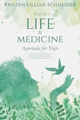 Tu vida es medicina: Ayurveda para yoguis - Your Life is Medicine: Ayurveda for Yogis