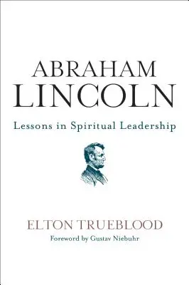 Abraham Lincoln Lecciones de liderazgo espiritual - Abraham Lincoln: Lessons in Spiritual Leadership