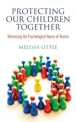 Proteger juntos a nuestros hijos: Minimizar los daños psicológicos del racismo - Protecting Our Children Together: Minimizing the Psychological Harms of Racism