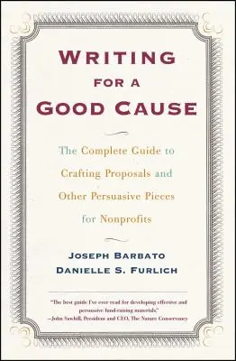 Escribir por una buena causa: La guía completa para elaborar propuestas y otras piezas persuasivas para organizaciones sin ánimo de lucro. - Writing for a Good Cause: The Complete Guide to Crafting Proposals and Other Persuasive Pieces for Nonprof