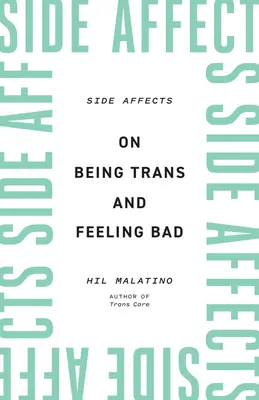 Side Affects: Ser trans y sentirse mal - Side Affects: On Being Trans and Feeling Bad