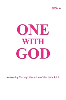 Uno con Dios: Despertar a través de la voz del Espíritu Santo - Libro 6 - One With God: Awakening Through the Voice of the Holy Spirit - Book 6