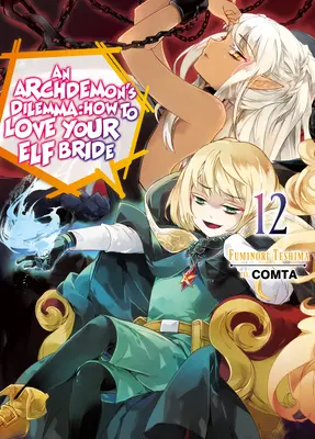 El dilema de un archidemonio: Cómo amar a tu novia elfa: Volumen 12 - An Archdemon's Dilemma: How to Love Your Elf Bride: Volume 12