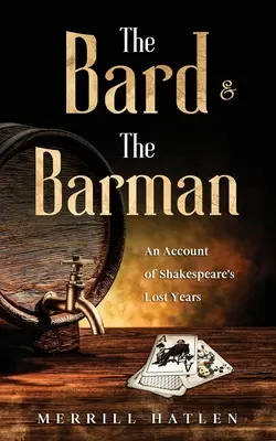 El bardo y el tabernero: relato de los años perdidos de Shakespeare - The Bard and The Barman: An Account of Shakespeare's Lost Years