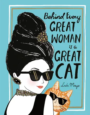 Detrás de cada gran mujer hay un gran gato - Behind Every Great Woman Is a Great Cat