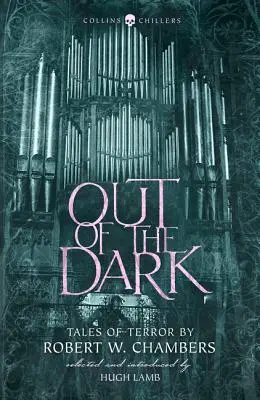 Fuera de la oscuridad: Cuentos de terror de Robert W. Chambers (Collins Chillers) - Out of the Dark: Tales of Terror by Robert W. Chambers (Collins Chillers)