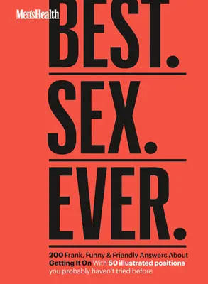 Men's Health Best. Men's Health Best. 200 respuestas francas, divertidas y amistosas sobre el sexo. - Men's Health Best. Sex. Ever.: 200 Frank, Funny & Friendly Answers about Getting It on