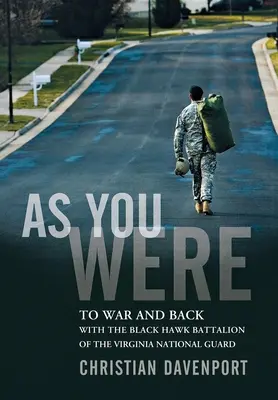 As You Were A la guerra y de vuelta con el Batallón Halcón Negro de la Guardia Nacional de Virginia - As You Were: To War and Back with the Black Hawk Battalion of the Virginia National Guard