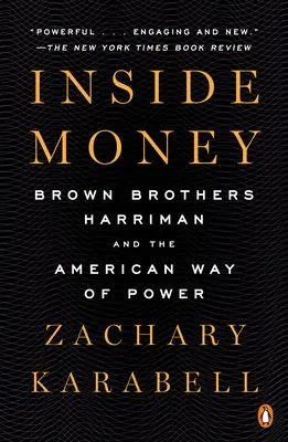 Inside Money: Brown Brothers Harriman y el American Way of Power - Inside Money: Brown Brothers Harriman and the American Way of Power