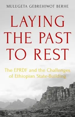 Laying the Past to Rest: El Eprdf y los retos de la construcción del Estado etíope - Laying the Past to Rest: The Eprdf and the Challenges of Ethiopian State-Building