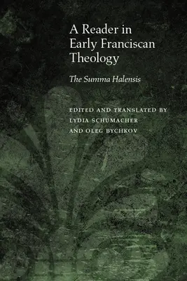 Un lector de la primera teología franciscana: La Summa Halensis - A Reader in Early Franciscan Theology: The Summa Halensis