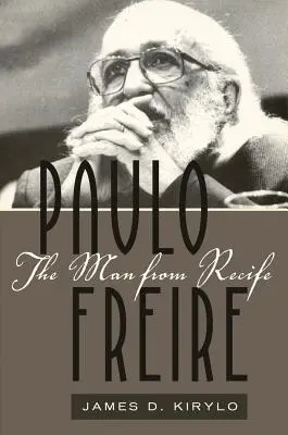 Paulo Freire; El hombre de Recife - Paulo Freire; The Man from Recife