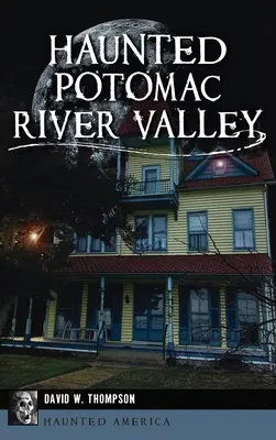 El valle embrujado del río Potomac - Haunted Potomac River Valley