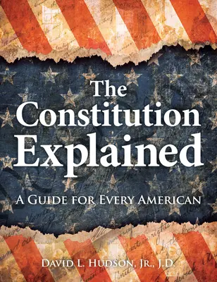 La Constitución explicada: Guía para todos los estadounidenses - The Constitution Explained: A Guide for Every American