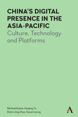 La presencia digital de China en Asia-Pacífico: Cultura, tecnología y plataformas - China's Digital Presence in the Asia-Pacific: Culture, Technology and Platforms