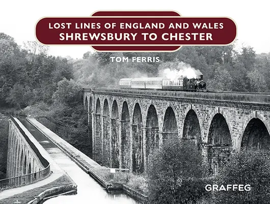 Líneas Perdidas de Inglaterra y Gales: De Shrewsbury a Chester - Lost Lines of England and Wales: Shrewsbury to Chester