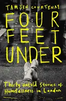 Four Feet Under - Treinta historias jamás contadas de personas sin hogar en Londres - Four Feet Under - Thirty untold stories of homelessness in London