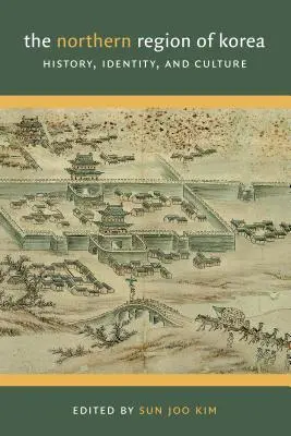 La región septentrional de Corea: historia, identidad y cultura - The Northern Region of Korea: History, Identity, & Culture