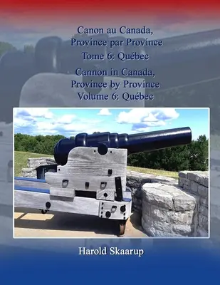 Cannon in Canada, Province by Province, Volume 6: Qubec / Canon au Canada, Province par Province Tome 6: Qubec