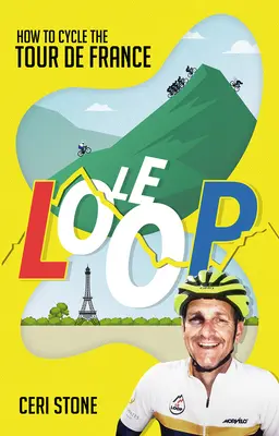 Le Loop - Cómo pedalear el Tour de Francia - Le Loop - How to Cycle the Tour de France