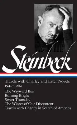 John Steinbeck: Viajes con Charley y novelas posteriores 1947-1962 (Loa #170): El autobús descarriado / Ardiente resplandor / Dulce jueves / El invierno de nuestro disco - John Steinbeck: Travels with Charley and Later Novels 1947-1962 (Loa #170): The Wayward Bus / Burning Bright / Sweet Thursday / The Winter of Our Disc