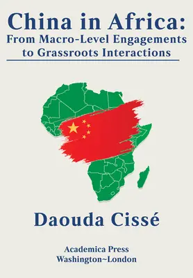 China en África: De los compromisos a nivel macro a las interacciones de base - China in Africa: From Macro-Level Engagements to Grassroots Interactions