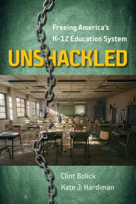 Unshackled: Liberar el sistema educativo K-12 de Estados Unidos - Unshackled: Freeing America's K-12 Education System