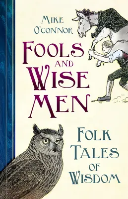 Tontos y sabios: Cuentos populares de sabiduría - Fools and Wise Men: Folk Tales of Wisdom