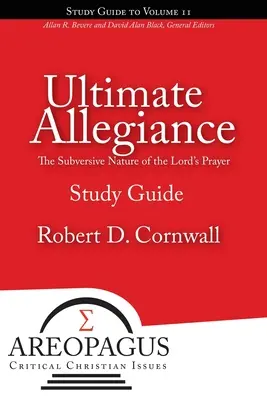 La última lealtad: La naturaleza subversiva del Padre Nuestro - Ultimate Allegiance: The Subversive Nature of the Lord's Prayer