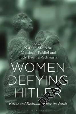 Mujeres desafiando a Hitler: Rescate y resistencia bajo el régimen nazi - Women Defying Hitler: Rescue and Resistance Under the Nazis