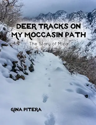 Huellas de ciervo en el camino de mis mocasines: La historia de Mica - Deer Tracks on My Moccasin Path: The Story of Mica