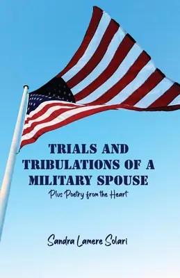 Trials and Tribulations of a Military Spouse: Poesía desde el corazón - Trials and Tribulations of a Military Spouse: Plus Poetry from the Heart