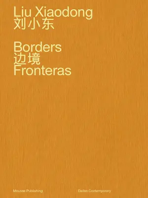 Liu Xiaodong: Fronteras - Liu Xiaodong: Borders