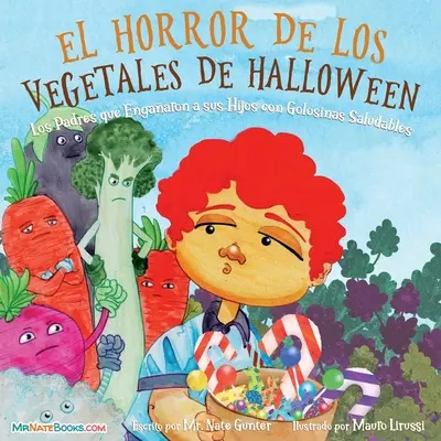 Halloween Vegetable Horror Children's Book (Spanish): Cuando los padres engañan a los niños con golosinas saludables - Halloween Vegetable Horror Children's Book (Spanish): When Parents Tricked Kids with Healthy Treats