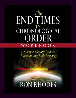 El Fin de los Tiempos en Orden Cronológico: Una guía de estudio completa para entender la profecía bíblica - The End Times in Chronological Order Workbook: A Complete Study Guide to Understanding Bible Prophecy