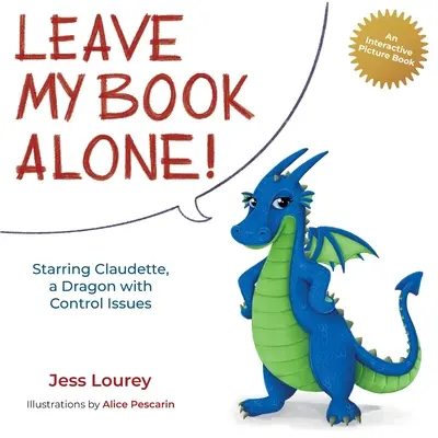 ¡Deja mi libro en paz! Protagonizada por Claudette, una dragona con problemas de control - Leave My Book Alone!: Starring Claudette, a Dragon with Control Issues