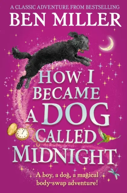 Cómo me convertí en un perro llamado Medianoche - La aventura mágica más vendida del autor de El día que caí en un cuento de hadas. - How I Became a Dog Called Midnight - The top-ten magical adventure from the author of The Day I Fell Into a Fairytale