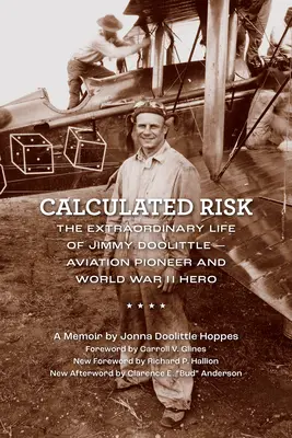 Riesgo calculado: la extraordinaria vida de Jimmy Doolittle, pionero de la aviación y héroe de la Segunda Guerra Mundial - Calculated Risk: The Extraordinary Life of Jimmy Doolittle--Aviation Pioneer and World War II Hero