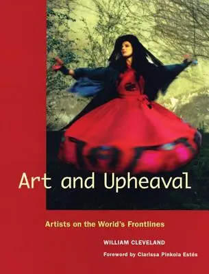 Arte y convulsión: artistas en primera línea de combate - Art and Upheaval: Artists on the World's Frontlines