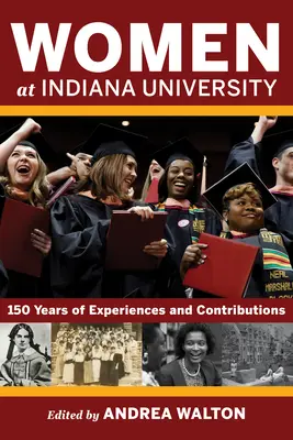 Mujeres en la Universidad de Indiana: 150 años de experiencias y contribuciones - Women at Indiana University: 150 Years of Experiences and Contributions