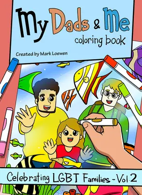 My Dads & Me Coloring Book: Celebrating Lgbt Families - Vol 2volume 2