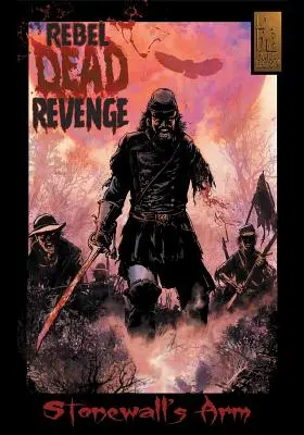 La venganza de los muertos rebeldes nº 1: El brazo de Stonewall - Rebel Dead Revenge #1: Stonewall's Arm