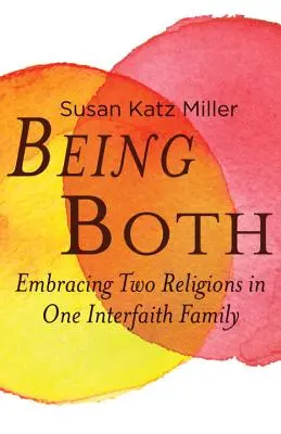 Ser ambas cosas: abrazar dos religiones en una familia interconfesional - Being Both: Embracing Two Religions in One Interfaith Family