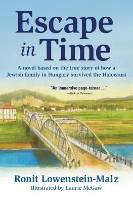 Escapada en el tiempo: una novela basada en la historia real de cómo una familia judía húngara sobrevivió al Holocausto - Escape in Time: A Novel Based on the True Story of How a Jewish Family in Hungary Survived the Holocaust