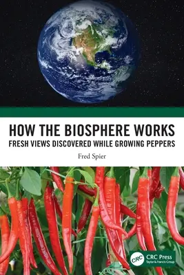Cómo funciona la biosfera: Nuevos conocimientos sobre el cultivo de pimientos - How the Biosphere Works: Fresh Views Discovered While Growing Peppers